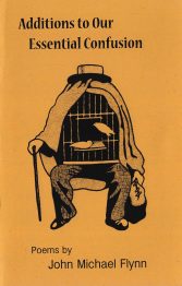 Additions to Our Essential Confusion, by John Michael Flynn
