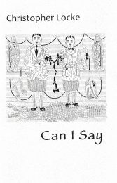 Can I Say, by Christopher Locke