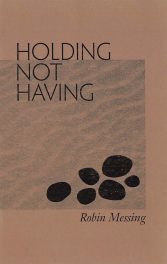 Holding Not Having, by Robin Messing