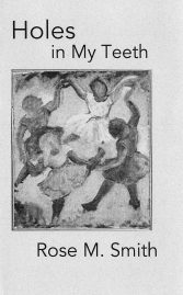 Holes in My Teeth, by Rose Smith