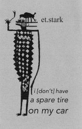 I [don't] Have a Spare Tire on My Car, by et.stark